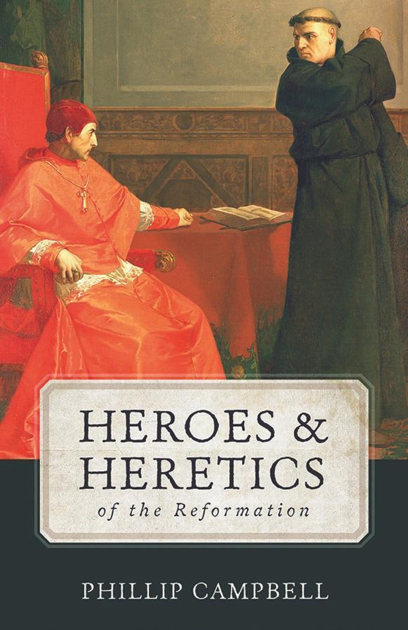 Heroes and Heretics of the Reformation