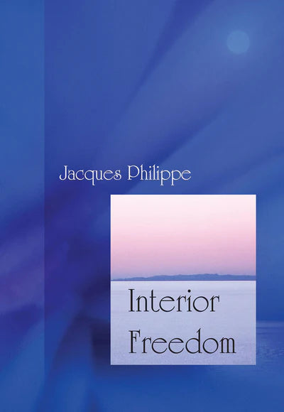 Interior Freedom - Jacques Philippe