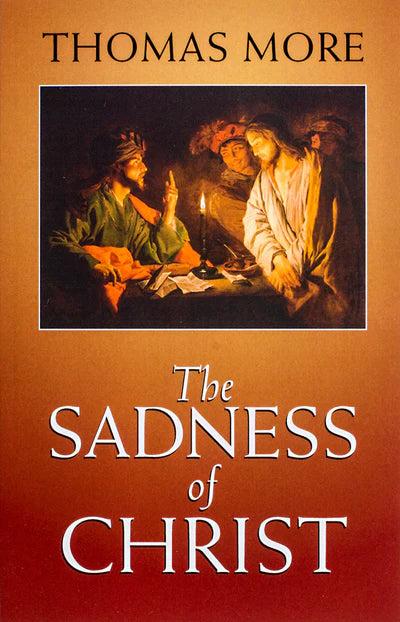 The Sadness of Christ - St. Thomas More